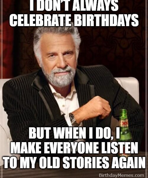 Funny birthday meme for dad with “Most Interesting Man” saying he tells old stories every year.