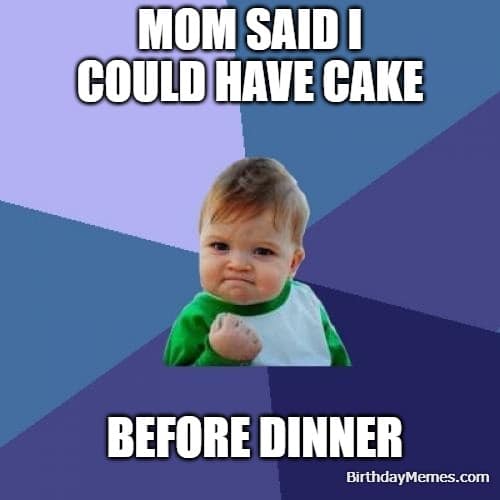Funny birthday meme for kids using Success Kid, celebrating being allowed to eat cake before dinner