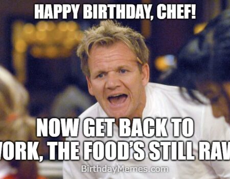 Gordon Ramsay yelling happy birthday at a chef, telling them to get back to work because the food is still raw.