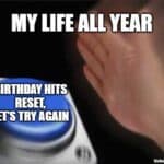 finger pressing reset button meme showing birthday as a fresh start