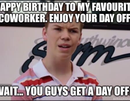 A confused young man in a striped shirt with the text: Happy birthday to my favourite coworker. Enjoy your day off. Wait... you guys get a day off?