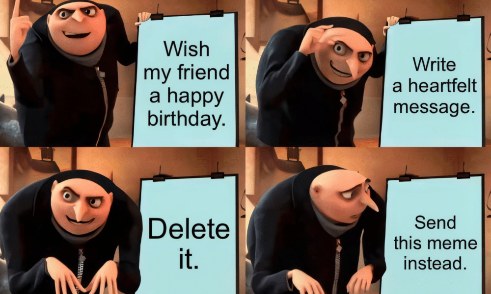 Gru from Despicable Me plans to write a heartfelt birthday message but ends up sending a meme instead.