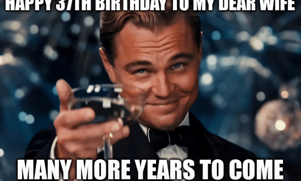 A man in a tuxedo raises a glass with the text 'Happy 37th Birthday to my dear wife. Many more years to come.'