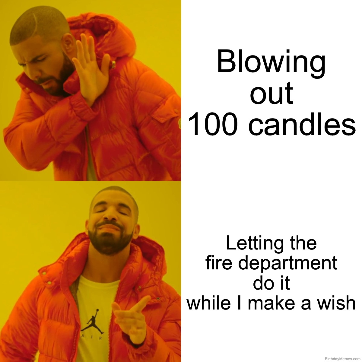 Drake meme rejecting “Blowing out 100 candles” and approving “Letting the fire department do it while I make a wish.”